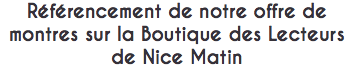 Référencement de notre offre de montres sur la Boutique des Lecteurs de Nice Matin